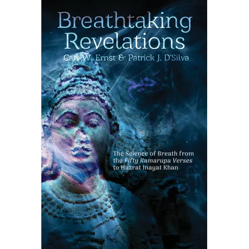 Breathtaking Revelations: The Science of Breath from the "Fifty Kamarupa Verses" to Hazrat Inayat Khan - Paperback
