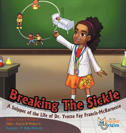 Breaking The Sickle: A Snippet of the Life of Dr. Yvette Fay Francis-McBarnette - Hardcover