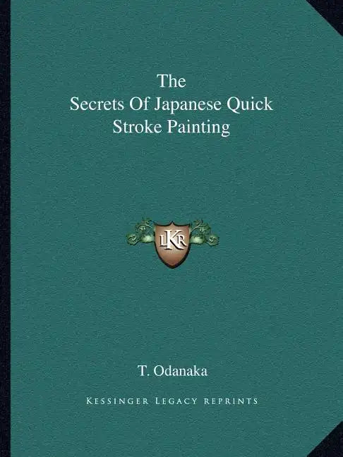 The Secrets of Japanese Quick Stroke Painting - Paperback