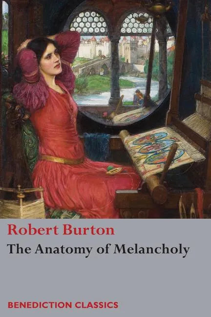 The Anatomy of Melancholy: (Unabridged) - Paperback