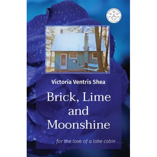 Brick, Lime and Moonshine: for the love of a lake cabin . . . - Paperback