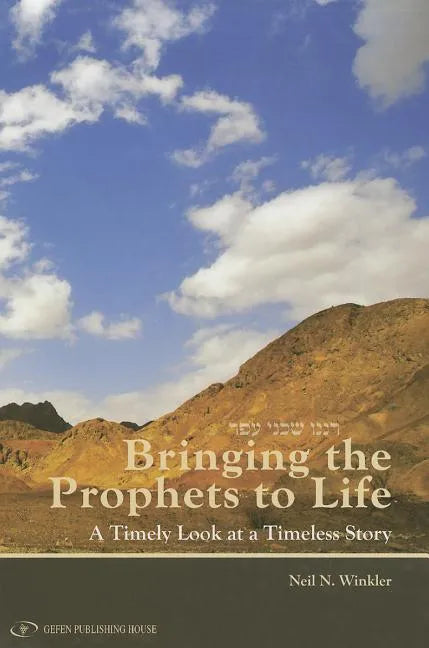 Bringing the Prophets to Life: A Timely Look at a Timely Story - Paperback