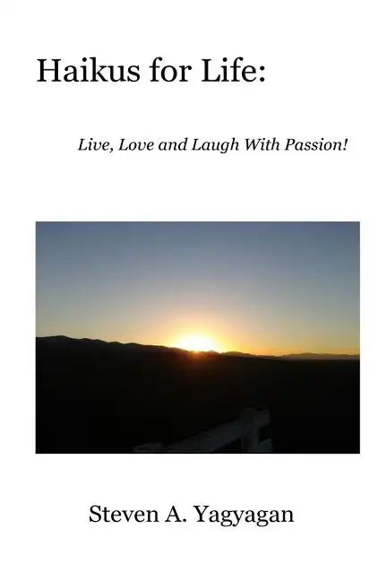 Haikus For Life: Live, Love and Laugh With Passion! - Paperback
