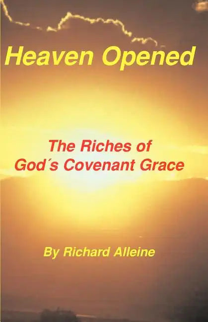 Heaven Opened: The Riches of God's Covenant Grace - Paperback