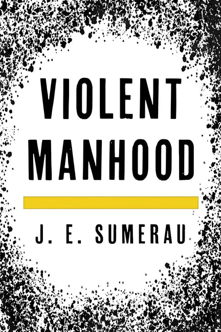 Violent Manhood - Hardcover