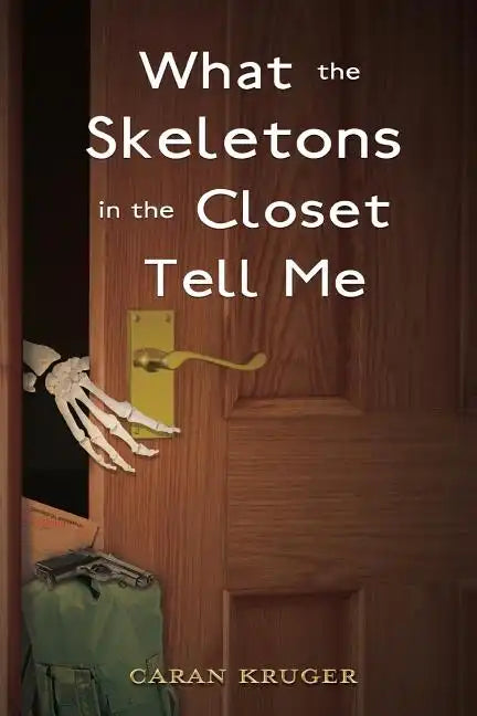 What the Skeletons in the Closet Tell Me - Paperback
