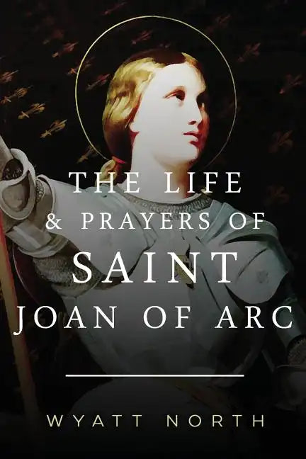 The Life and Prayers of Saint Joan of Arc - Paperback