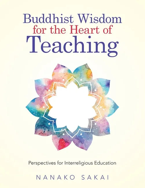 Buddhist Wisdom for the Heart of Teaching: Perspectives for Interreligious Education - Paperback