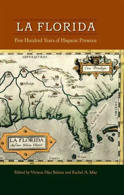 La Florida: Five Hundred Years of Hispanic Presence - Hardcover