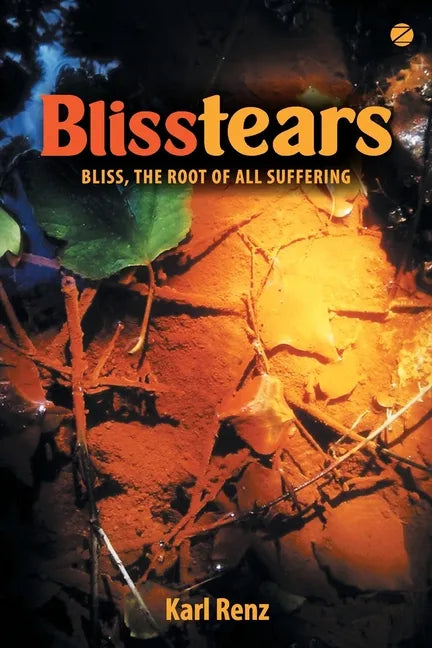 Blisstears: Bliss, the root of all suffering - Paperback