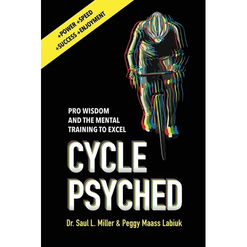 Cycle Psyched: Pro Wisdom and the Mental Training to Excel - Paperback