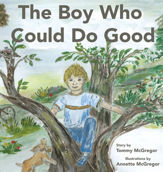 The Boy Who Could Do Good - Hardcover