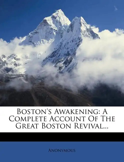 Boston's Awakening: A Complete Account of the Great Boston Revival... - Paperback
