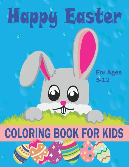 Happy Easter Coloring Book For Kids: Large size 8 1/2" x 11". Features 50 unique coloring pages for boys and girls ages 5-12. - Paperback