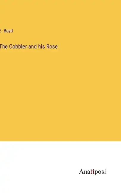 The Cobbler and his Rose - Hardcover
