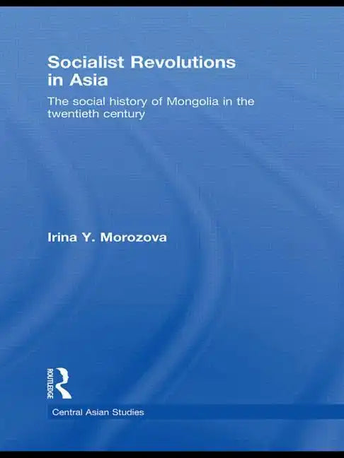 Socialist Revolutions in Asia: The Social History of Mongolia in the 20th Century - Paperback