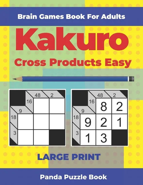 Brain Games Book For Adults - Kakuro Cross Products Easy - Large Print: 200 Mind Teaser Puzzles For Adults - Paperback