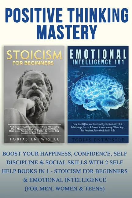 Positive Thinking Mastery: Boost Your Happiness, Confidence, Self Discipline & Social Skills With 2 Self Help Books In 1 - Stoicism For Beginners - Paperback