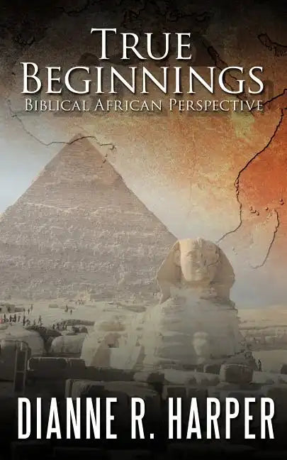True Beginnings: Biblical African Perspective - Paperback
