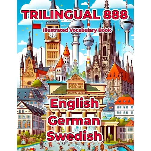 Trilingual 888 English German Swedish Illustrated Vocabulary Book: Help your child master new words effortlessly - Paperback