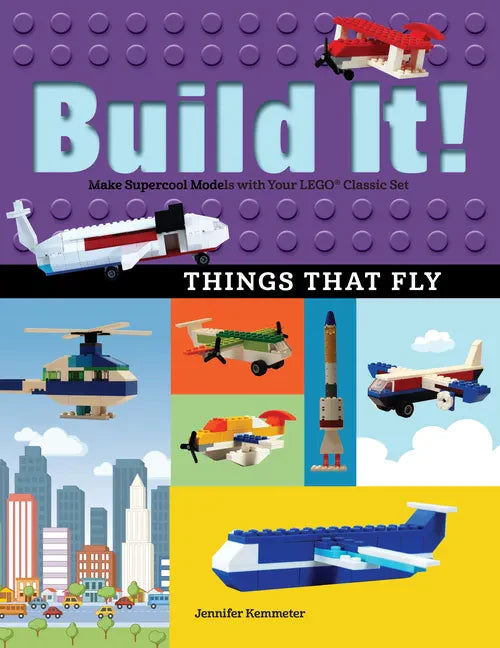 Build It! Things That Fly: Make Supercool Models with Your Favorite Lego(r) Parts - Paperback