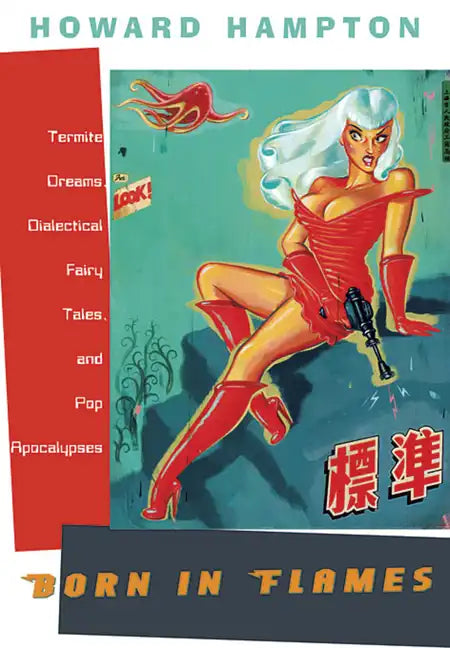 Born in Flames: Termite Dreams, Dialectical Fairy Tales, and Pop Apocalypses - Paperback