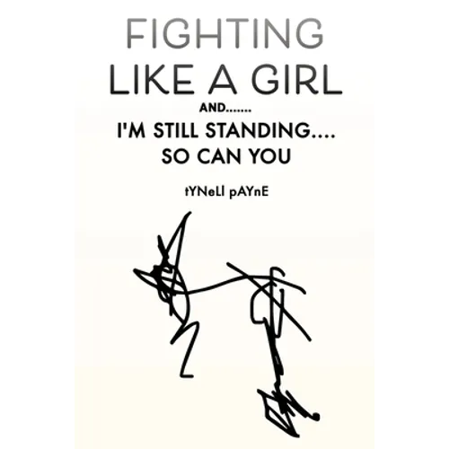 Fighting Like a Girl And.......: I'm Still Standing.... So Can You - Paperback