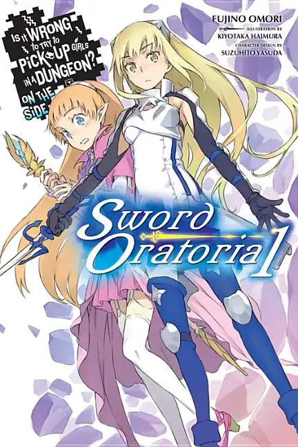 Is It Wrong to Try to Pick Up Girls in a Dungeon? on the Side: Sword Oratoria, Vol. 1 (Light Novel): Volume 1 - Paperback