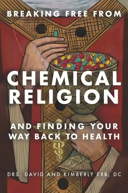 Breaking Free from Chemical Religion: And Finding Your Way Back to Health - Paperback
