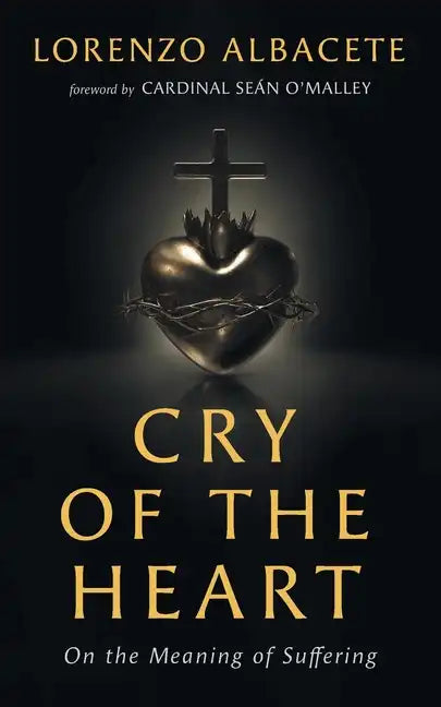 Cry of the Heart: On the Meaning of Suffering - Paperback
