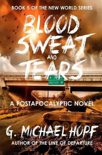 Blood, Sweat & Tears: A Postapocalyptic Novel - Paperback