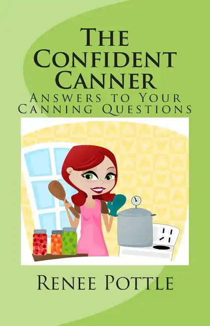 The Confident Canner: Answers to Your Canning Questions - Paperback