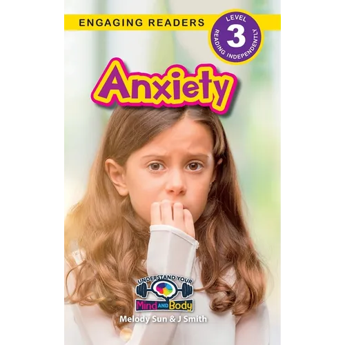 Anxiety: Understand Your Mind and Body (Engaging Readers, Level 3) - Hardcover
