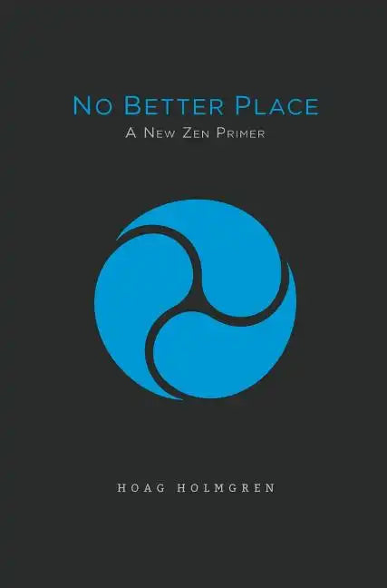 No Better Place: A New Zen Primer - Hardcover