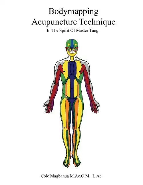 Bodymapping Acupuncture Technique: In the Spirit of Master Tung - Paperback