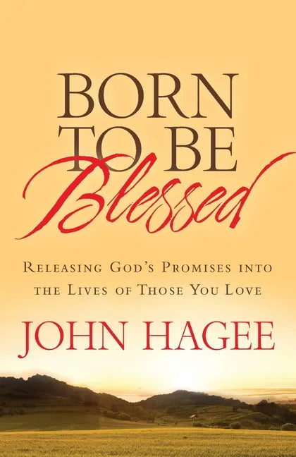 Born to Be Blessed: Releasing God's Promises Into the Lives of Those You Love - Paperback