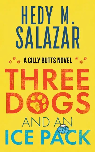 Three Dogs and an Ice Pack: A Cilly Butts Novel - Paperback