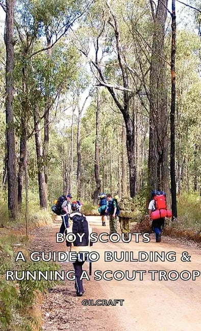 Boy Scouts - A Guide to Building & Running a Scout Troop - Paperback