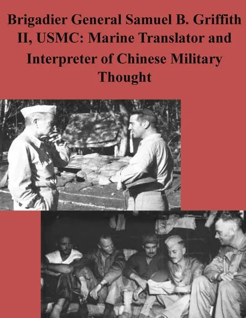 Brigadier General Samuel B. Griffith II, USMC: Marine Translator and Interpreter - Paperback