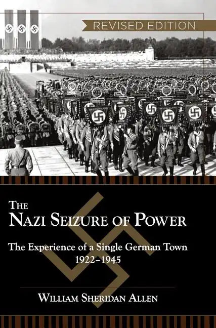 The Nazi Seizure of Power: The Experience of a Single German Town, 1922-1945, Revised Edition - Hardcover