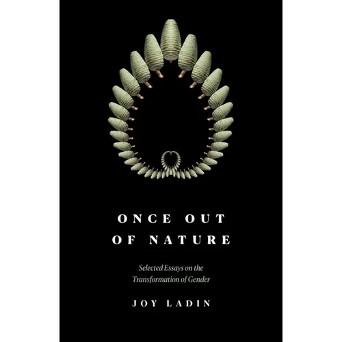 Once Out of Nature: Selected Essays on the Transformation of Gender, - Paperback
