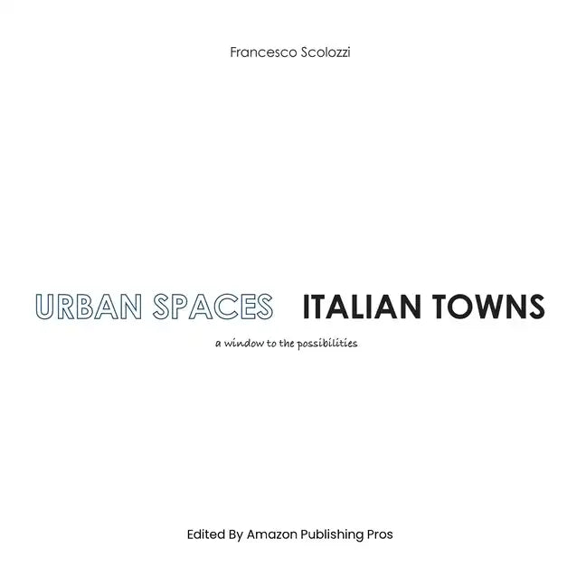 Urban Spaces Italian Towns: a window to the possibilities - Paperback