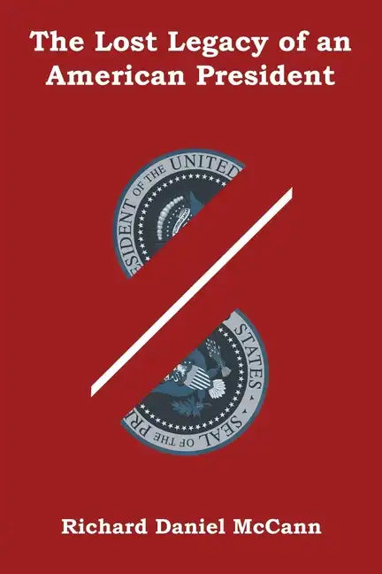 The Lost Legacy of an American President - Paperback