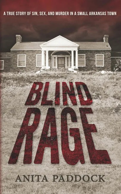 Blind Rage: A True Story of Sin, Sex, and Murder in a Small Arkansas Town - Hardcover