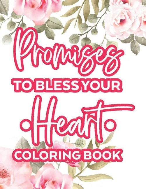 Promises To Bless Your Heart Coloring Book: Calming Bible Verses With Relaxing Designs and Illustrations To Color, Coloring Pages For Women - Paperback