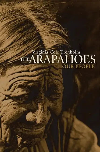 The Arapahoes, Our People, Volume 105 - Paperback