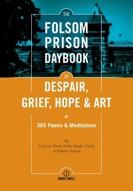 The Folsom Prison Daybook of Despair, Grief, Hope and Art: 365 Poems & Meditations - Paperback