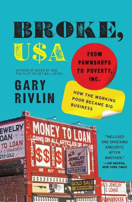 Broke, USA: From Pawnshops to Poverty, Inc.: How the Working Poor Became Big Business - Paperback