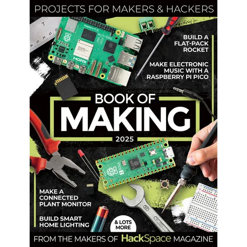 Book of Making 2025: Projects, Tutorials, Interviews, and Reviews for Makers and Hackers - Paperback