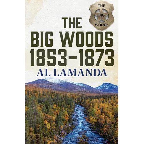 The Big Woods 1853-1873 - Paperback